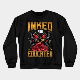 Aesthetic Creative Inked And Educated Tattoo Lover Crewneck Sweatshirt